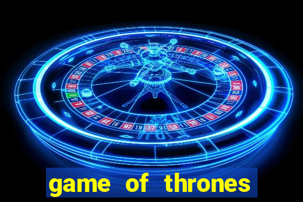 game of thrones dublado online